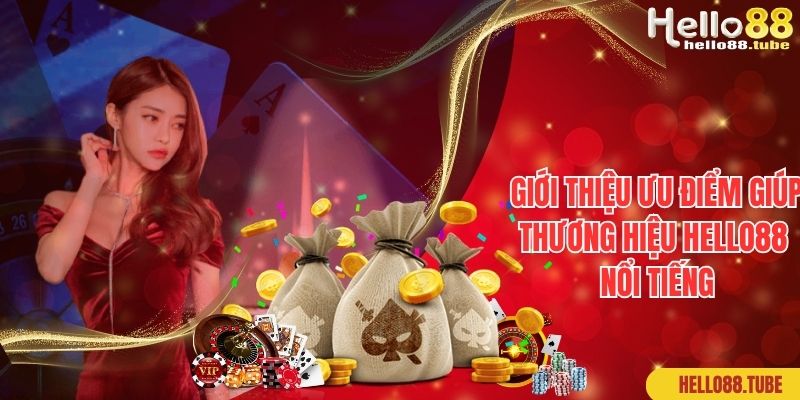Giới Thiệu Hello88 - Thiên Đường Cá Cược Top 1 Việt Nam 2 Giới thiệu ưu điểm giúp thương hiệu Hello88 nổi tiếng