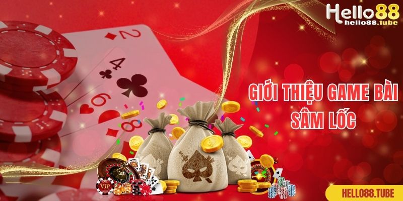 Giới thiệu về game Sâm Lốc online thú vị và hấp dẫn