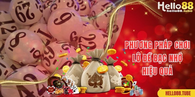 Phương pháp chơi lô đề bạc nhớ hiệu quả như cao thủ lâu năm