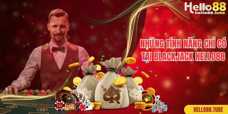 Những tính năng chỉ có tại blackjack Hello88