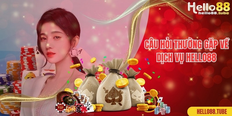 Câu Hỏi Thường Gặp Hello88 - Bật Mí Lời Đáp Chuẩn 100% 1 Chia sẻ câu hỏi thường gặp về dịch vụ giải trí tại Hello88