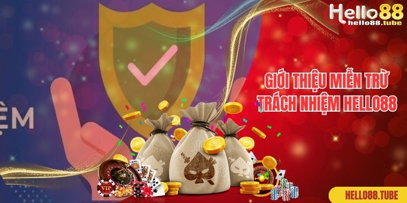 Miễn Trừ Trách Nhiệm Hello88 - Cập Nhật Các Chính Sách Mới 1 Giới thiệu miễn trừ trách nhiệm Hello88