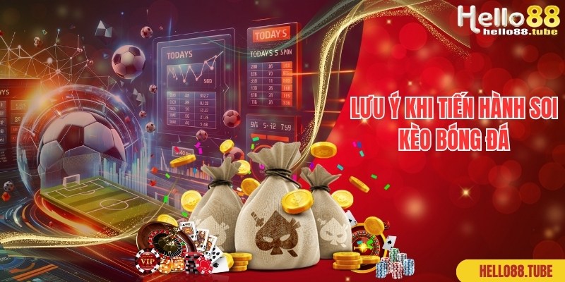 Soi Kèo Bóng Đá Là Gì? Bí Quyết Nhận Định Chuẩn Tới 99% 3 Chuyên gia chia sẻ lưu ý khi tiến hành soi kèo bóng đá là gì